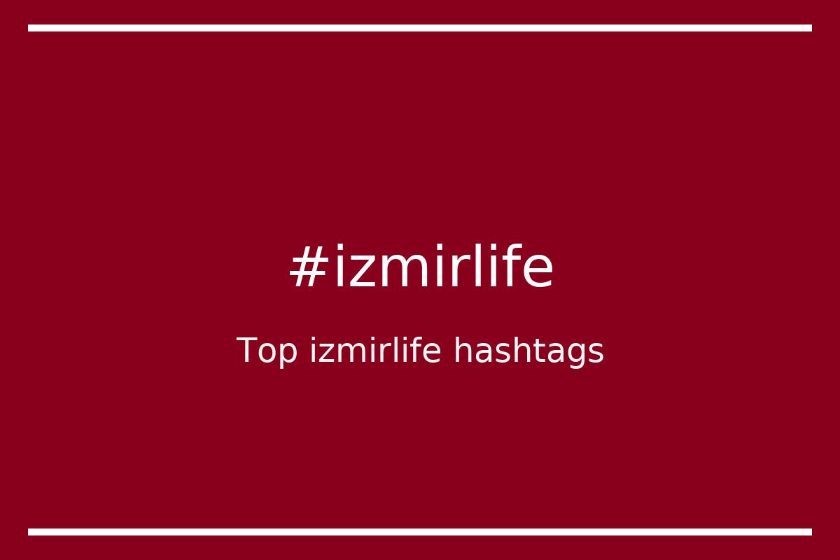 Best izmirlife Hashtag for social media like Instagram, Youtube, Twitter, Pinterest, TikTok, Facebook (#izmirlife) Best izmirlife Hashtag for social media like Instagram, Youtube, Twitter, Pinterest, TikTok, Facebook (#izmirlife)