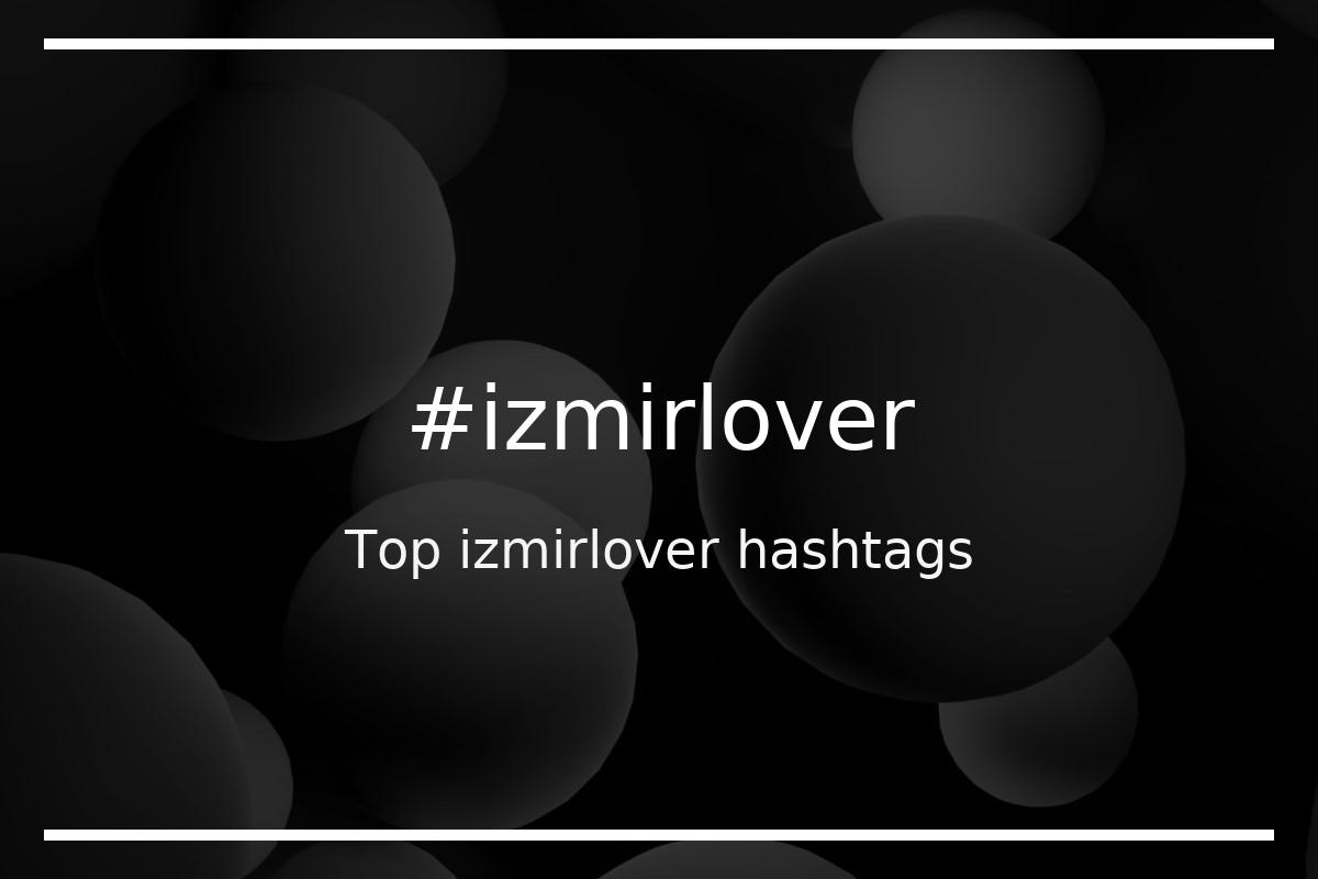 Best izmirlover Hashtag for social media like Instagram, Youtube, Twitter, Pinterest, TikTok, Facebook (#izmirlover) Best izmirlover Hashtag for social media like Instagram, Youtube, Twitter, Pinterest, TikTok, Facebook (#izmirlover)