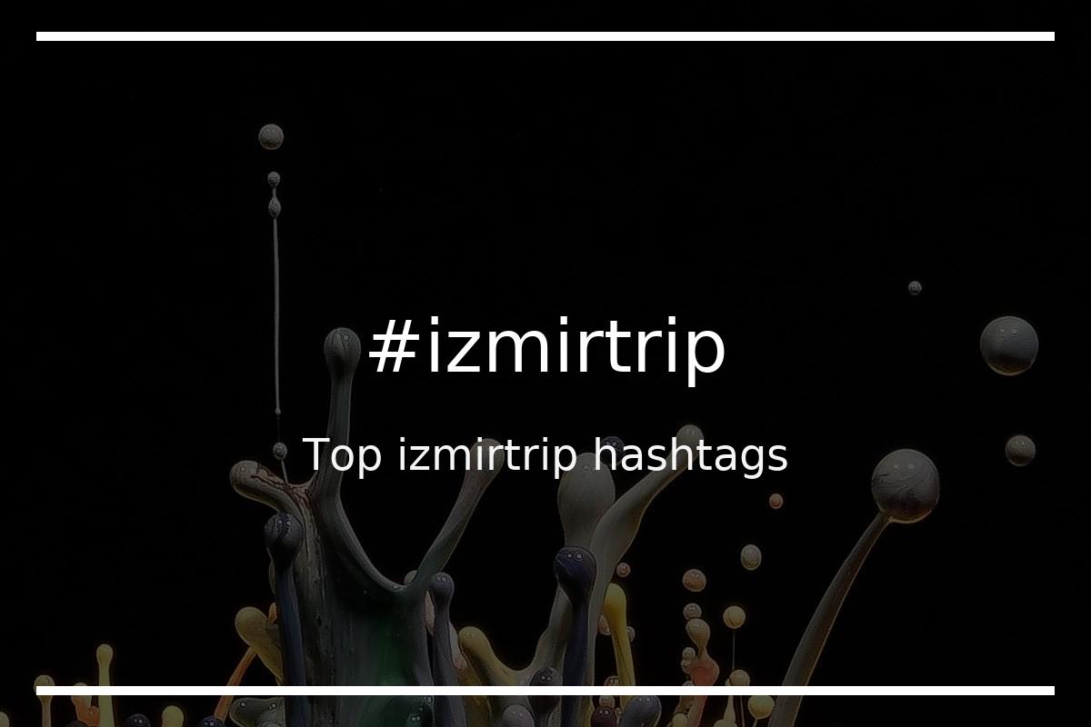 Best izmirtrip Hashtag for social media like Instagram, Youtube, Twitter, Pinterest, TikTok, Facebook (#izmirtrip) Best izmirtrip Hashtag for social media like Instagram, Youtube, Twitter, Pinterest, TikTok, Facebook (#izmirtrip)