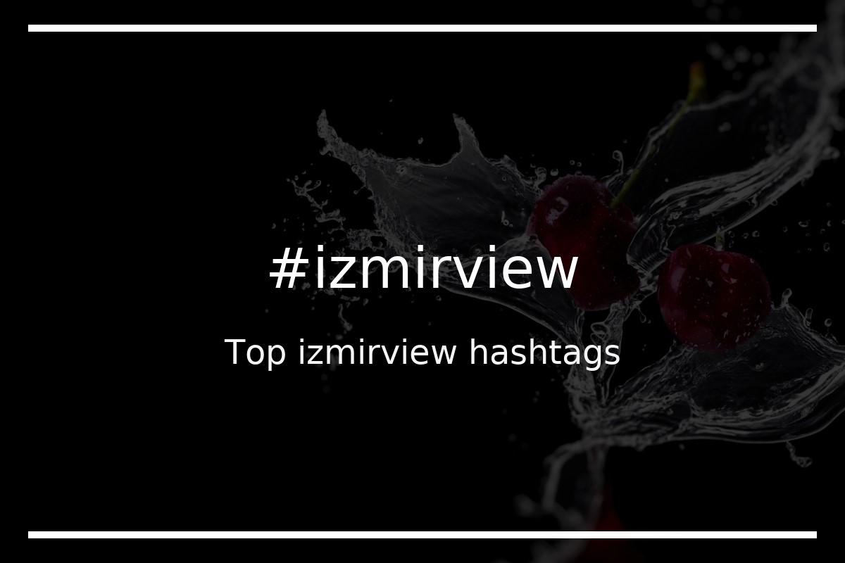 Best izmirview Hashtag for social media like Instagram, Youtube, Twitter, Pinterest, TikTok, Facebook (#izmirview) Best izmirview Hashtag for social media like Instagram, Youtube, Twitter, Pinterest, TikTok, Facebook (#izmirview)