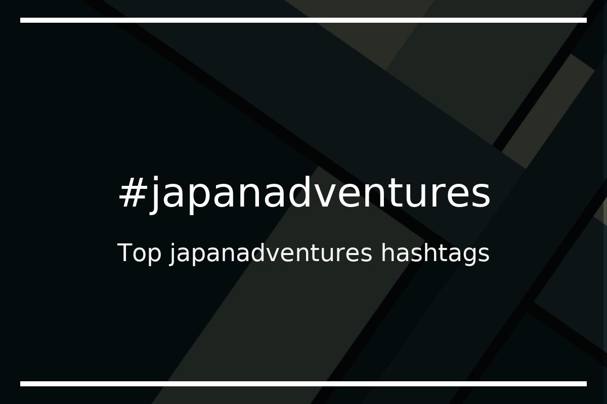 Best japanadventures Hashtag for social media like Instagram, Youtube, Twitter, Pinterest, TikTok, Facebook (#japanadventures) Best japanadventures Hashtag for social media like Instagram, Youtube, Twitter, Pinterest, TikTok, Facebook (#japanadventures)