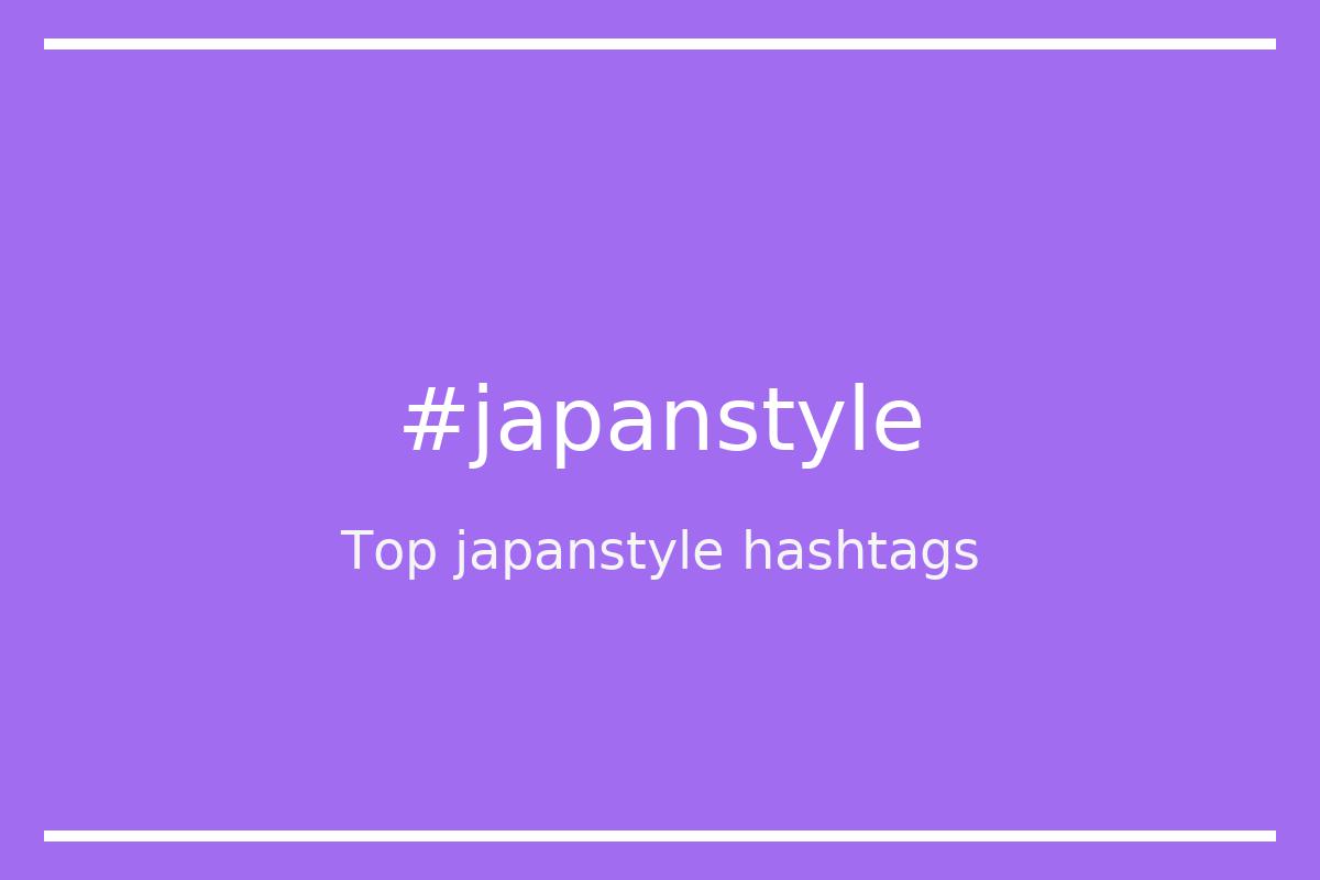 Best japanstyle Hashtag for social media like Instagram, Youtube, Twitter, Pinterest, TikTok, Facebook (#japanstyle) Best japanstyle Hashtag for social media like Instagram, Youtube, Twitter, Pinterest, TikTok, Facebook (#japanstyle)