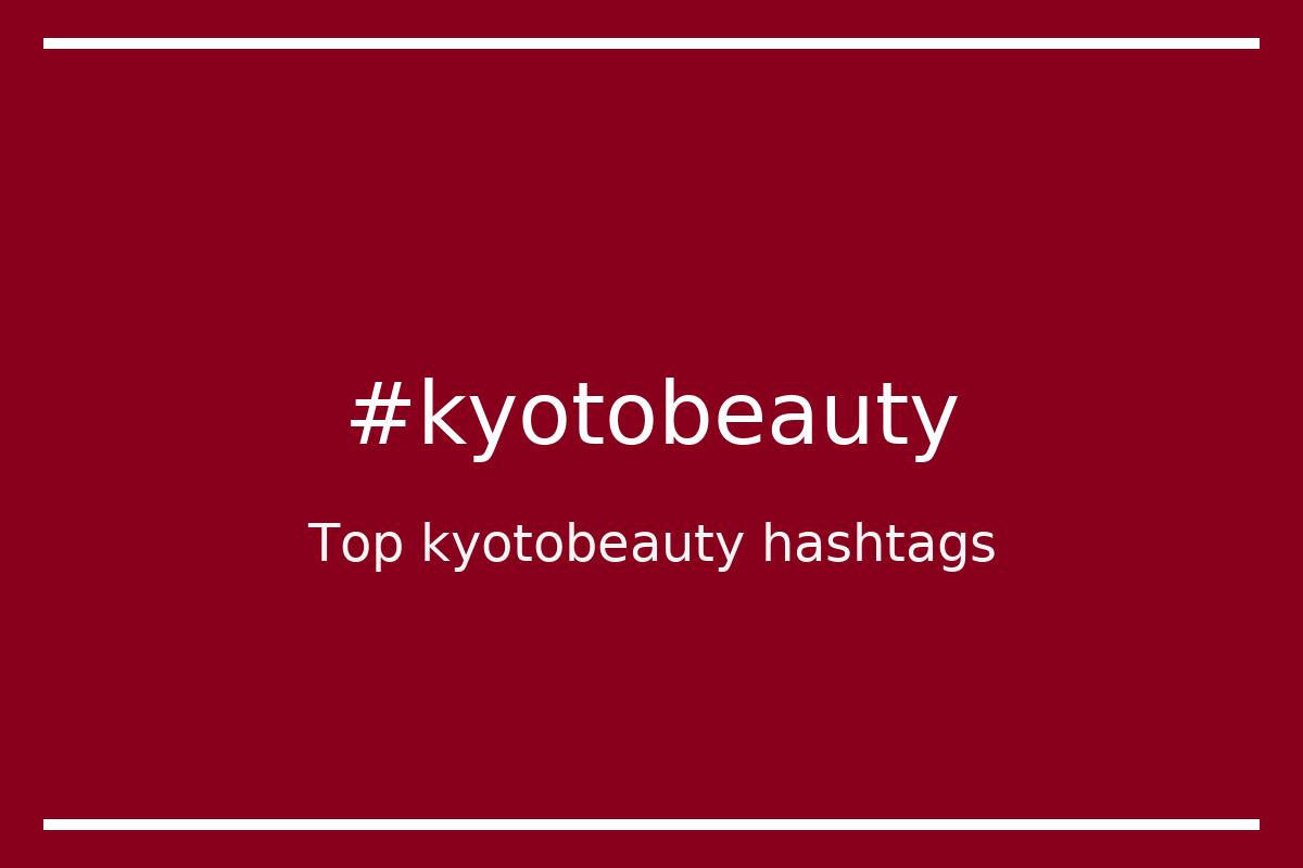 Best kyotobeauty Hashtag for social media like Instagram, Youtube, Twitter, Pinterest, TikTok, Facebook (#kyotobeauty) Best kyotobeauty Hashtag for social media like Instagram, Youtube, Twitter, Pinterest, TikTok, Facebook (#kyotobeauty)