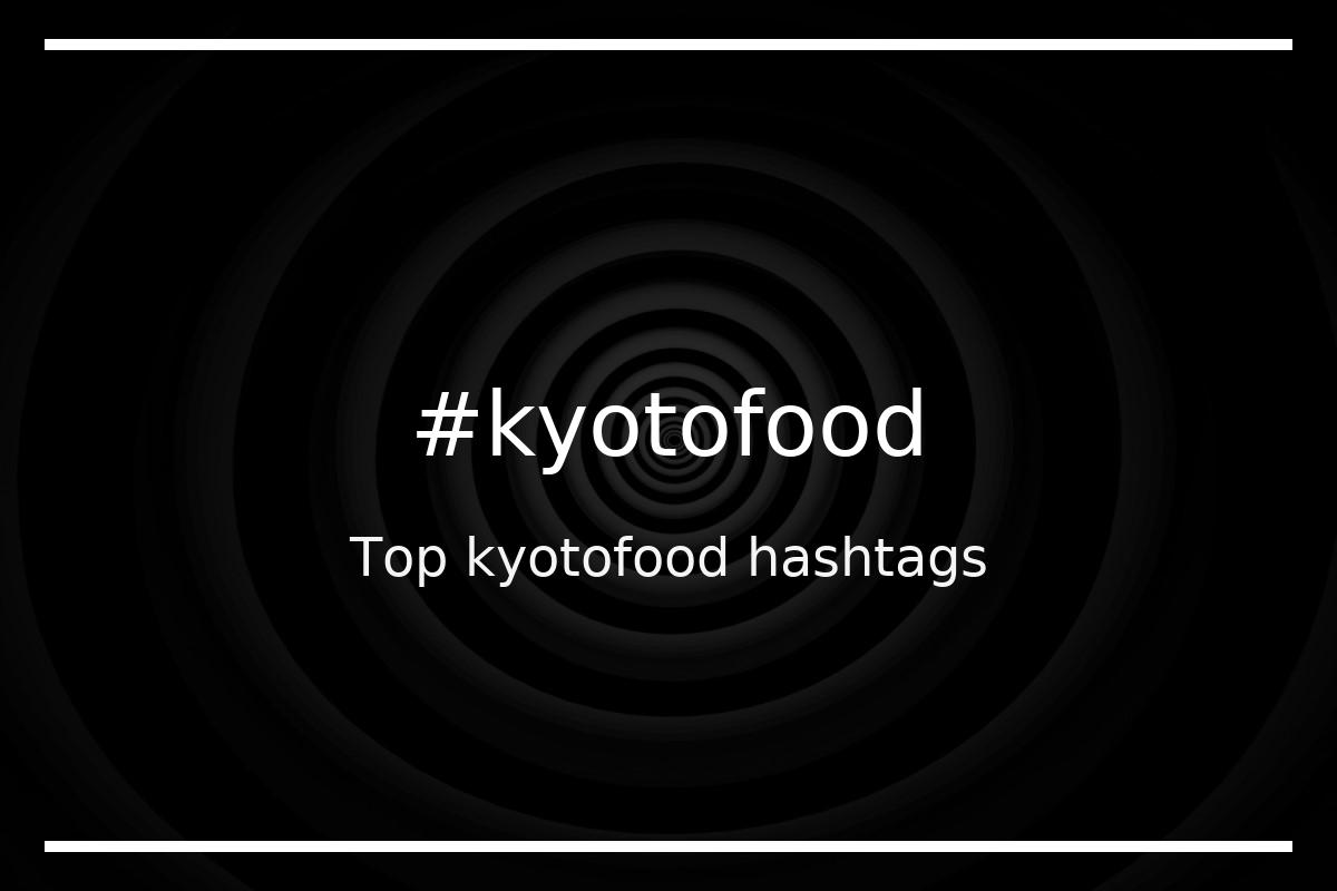 Best kyotofood Hashtag for social media like Instagram, Youtube, Twitter, Pinterest, TikTok, Facebook (#kyotofood) Best kyotofood Hashtag for social media like Instagram, Youtube, Twitter, Pinterest, TikTok, Facebook (#kyotofood)