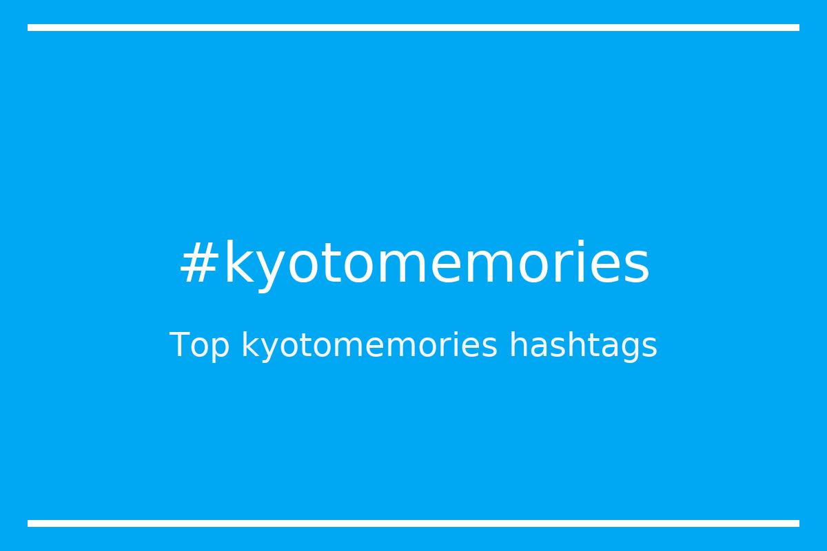 Best kyotomemories Hashtag for social media like Instagram, Youtube, Twitter, Pinterest, TikTok, Facebook (#kyotomemories) Best kyotomemories Hashtag for social media like Instagram, Youtube, Twitter, Pinterest, TikTok, Facebook (#kyotomemories)