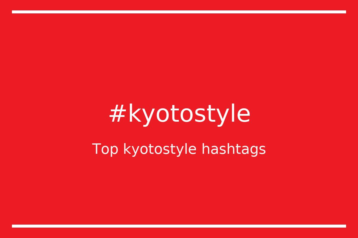 Best kyotostyle Hashtag for social media like Instagram, Youtube, Twitter, Pinterest, TikTok, Facebook (#kyotostyle) Best kyotostyle Hashtag for social media like Instagram, Youtube, Twitter, Pinterest, TikTok, Facebook (#kyotostyle)