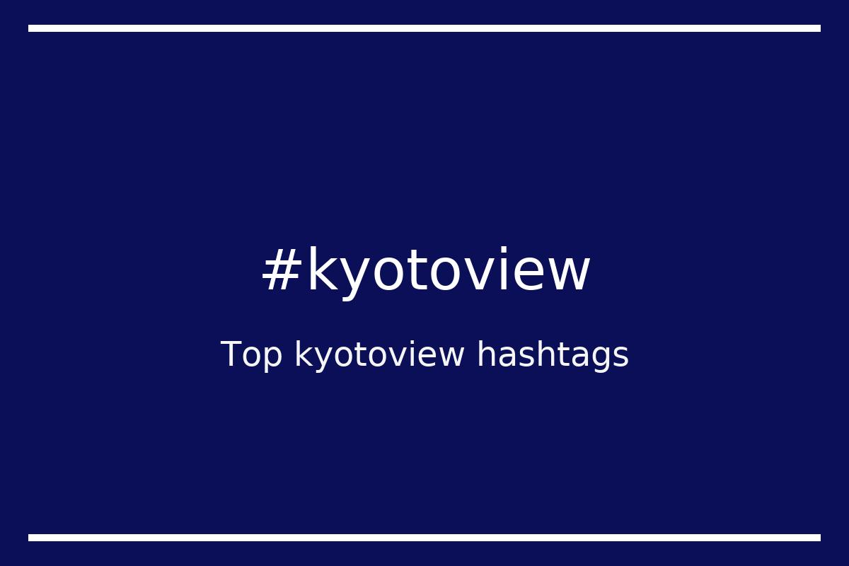 Best kyotoview Hashtag for social media like Instagram, Youtube, Twitter, Pinterest, TikTok, Facebook (#kyotoview) Best kyotoview Hashtag for social media like Instagram, Youtube, Twitter, Pinterest, TikTok, Facebook (#kyotoview)