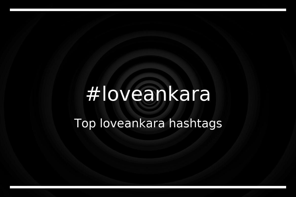 Best loveankara Hashtag for social media like Instagram, Youtube, Twitter, Pinterest, TikTok, Facebook (#loveankara) Best loveankara Hashtag for social media like Instagram, Youtube, Twitter, Pinterest, TikTok, Facebook (#loveankara)