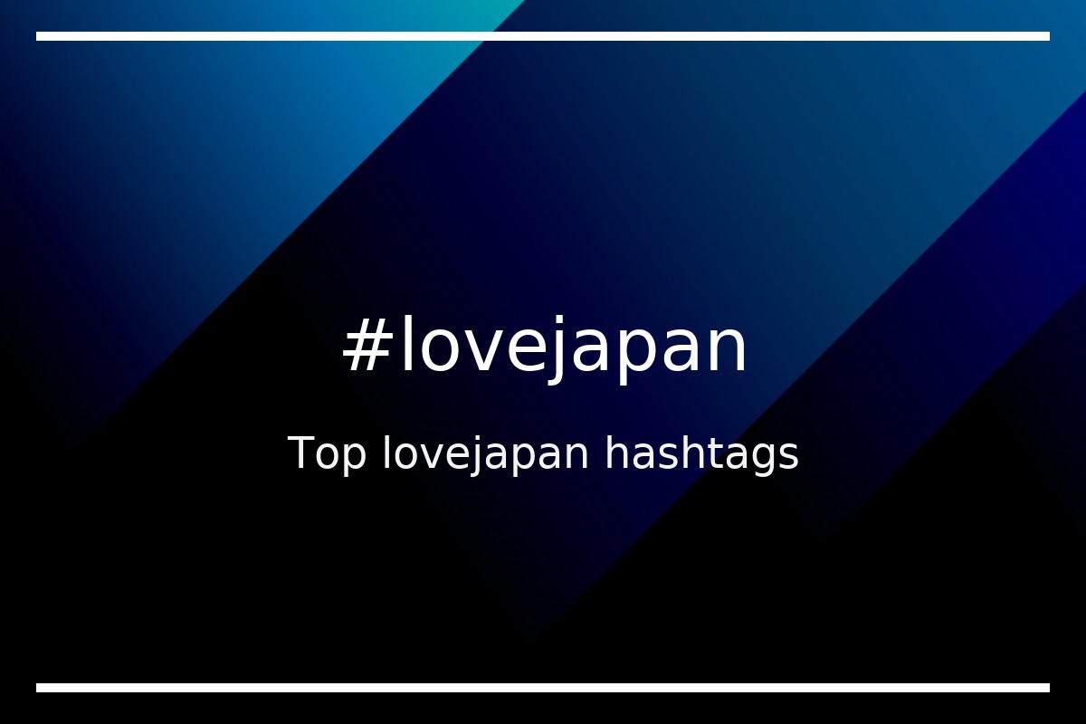 Best lovejapan Hashtag for social media like Instagram, Youtube, Twitter, Pinterest, TikTok, Facebook (#lovejapan) Best lovejapan Hashtag for social media like Instagram, Youtube, Twitter, Pinterest, TikTok, Facebook (#lovejapan)