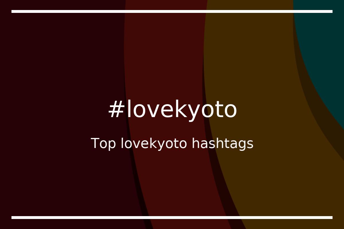 Best lovekyoto Hashtag for social media like Instagram, Youtube, Twitter, Pinterest, TikTok, Facebook (#lovekyoto) Best lovekyoto Hashtag for social media like Instagram, Youtube, Twitter, Pinterest, TikTok, Facebook (#lovekyoto)