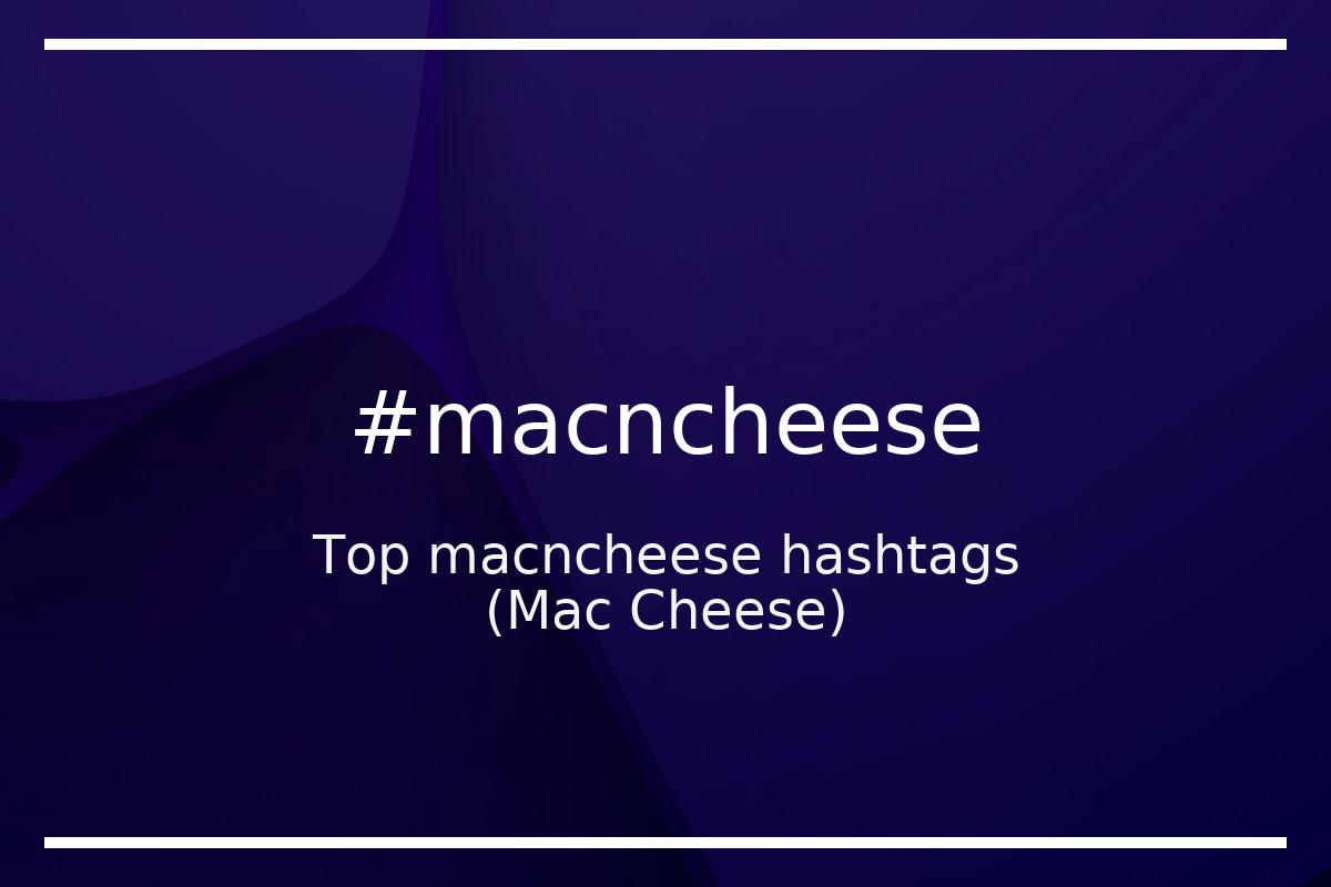 Best Mac Cheese Hashtag for social media like Instagram, Youtube, Twitter, Pinterest, TikTok, Facebook (#macncheese) Best Mac Cheese Hashtag for social media like Instagram, Youtube, Twitter, Pinterest, TikTok, Facebook (#macncheese)