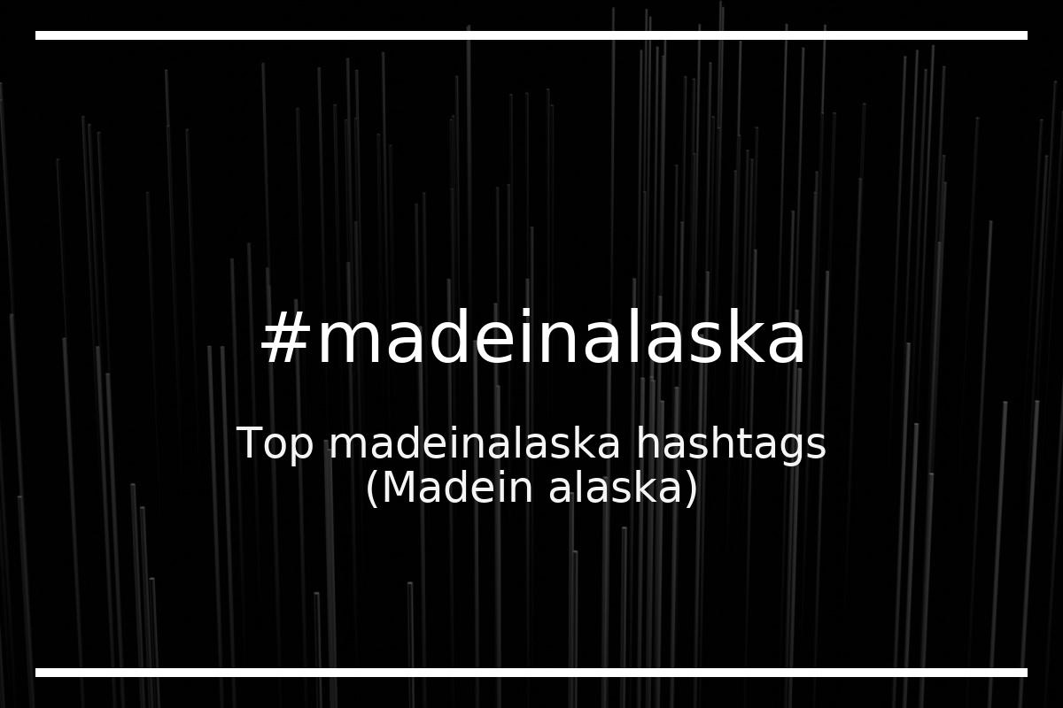 Best Madein alaska Hashtag for social media like Instagram, Youtube, Twitter, Pinterest, TikTok, Facebook (#madeinalaska) Best Madein alaska Hashtag for social media like Instagram, Youtube, Twitter, Pinterest, TikTok, Facebook (#madeinalaska)