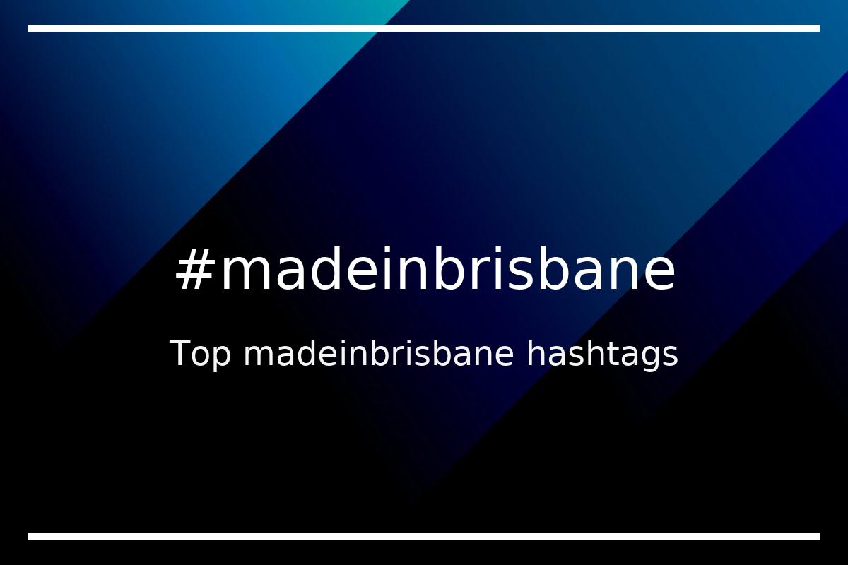 Best madeinbrisbane Hashtag for social media like Instagram, Youtube, Twitter, Pinterest, TikTok, Facebook (#madeinbrisbane) Best madeinbrisbane Hashtag for social media like Instagram, Youtube, Twitter, Pinterest, TikTok, Facebook (#madeinbrisbane)
