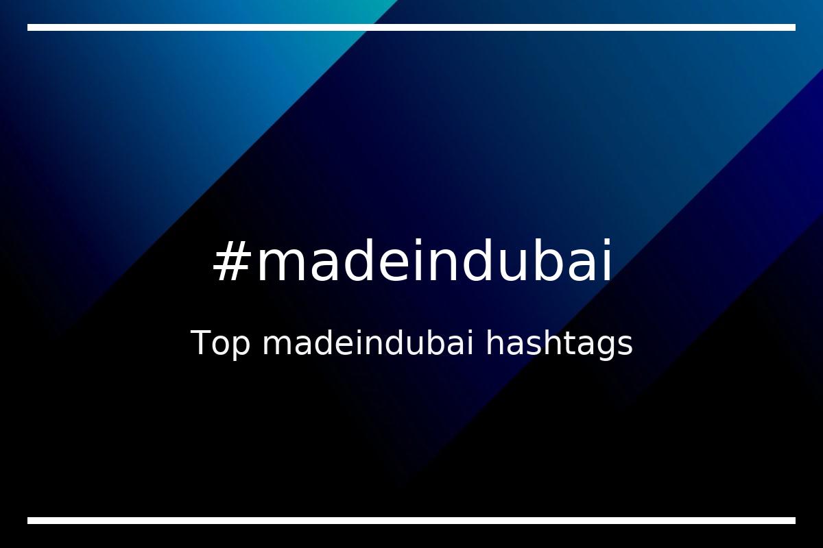 Best madeindubai Hashtag for social media like Instagram, Youtube, Twitter, Pinterest, TikTok, Facebook (#madeindubai) Best madeindubai Hashtag for social media like Instagram, Youtube, Twitter, Pinterest, TikTok, Facebook (#madeindubai)