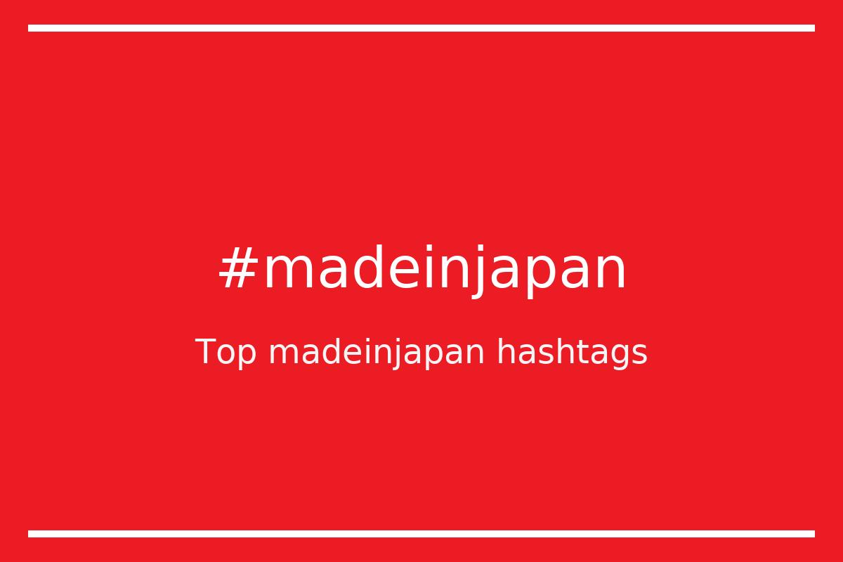Best madeinjapan Hashtag for social media like Instagram, Youtube, Twitter, Pinterest, TikTok, Facebook (#madeinjapan) Best madeinjapan Hashtag for social media like Instagram, Youtube, Twitter, Pinterest, TikTok, Facebook (#madeinjapan)