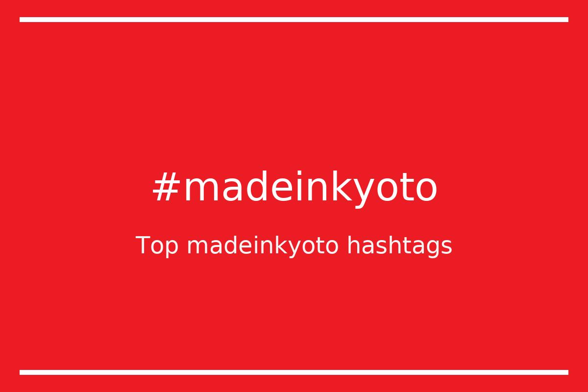 Best madeinkyoto Hashtag for social media like Instagram, Youtube, Twitter, Pinterest, TikTok, Facebook (#madeinkyoto) Best madeinkyoto Hashtag for social media like Instagram, Youtube, Twitter, Pinterest, TikTok, Facebook (#madeinkyoto)