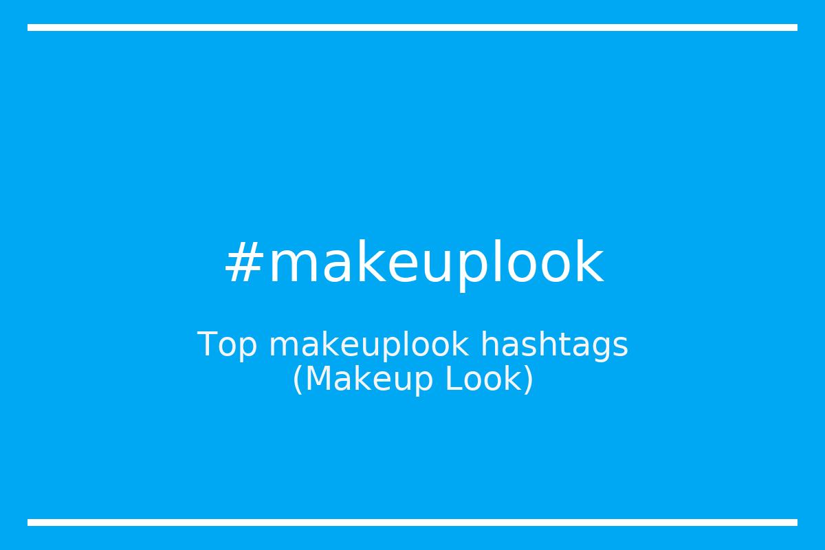 Top 100 Makeuplook Hashtags