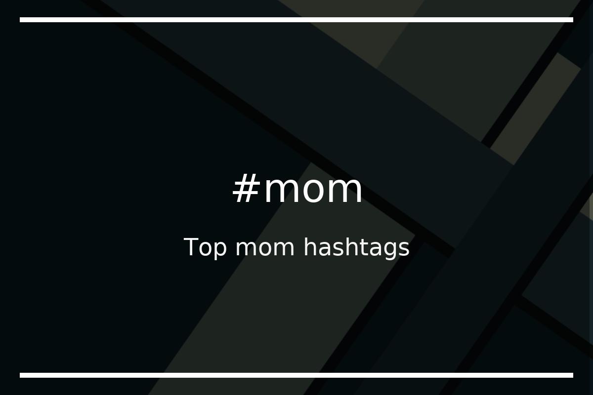 Best mom Hashtag for social media like Instagram, Youtube, Twitter, Pinterest, TikTok, Facebook (#mom) Best mom Hashtag for social media like Instagram, Youtube, Twitter, Pinterest, TikTok, Facebook (#mom)