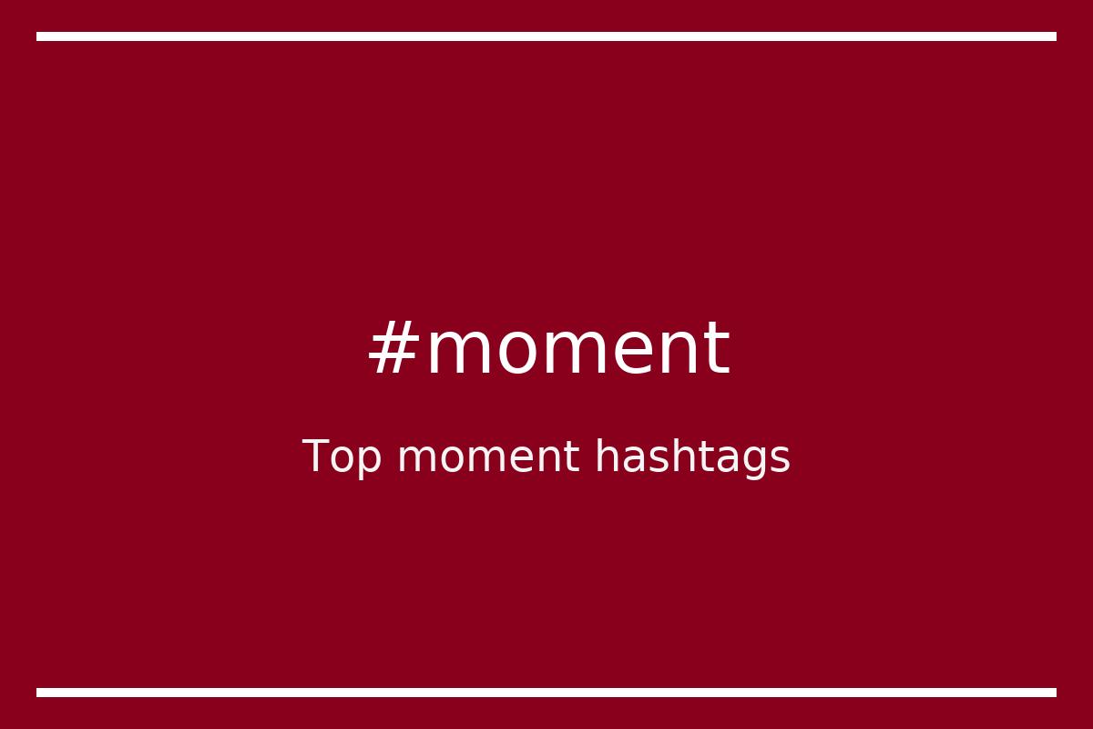 Best moment Hashtag for social media like Instagram, Youtube, Twitter, Pinterest, TikTok, Facebook (#moment) Best moment Hashtag for social media like Instagram, Youtube, Twitter, Pinterest, TikTok, Facebook (#moment)
