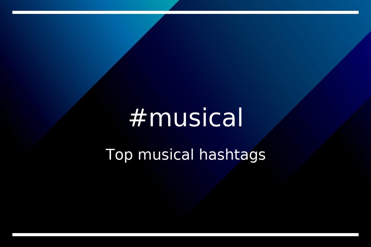 Best musical Hashtag for social media like Instagram, Youtube, Twitter, Pinterest, TikTok, Facebook (#musical) Best musical Hashtag for social media like Instagram, Youtube, Twitter, Pinterest, TikTok, Facebook (#musical)