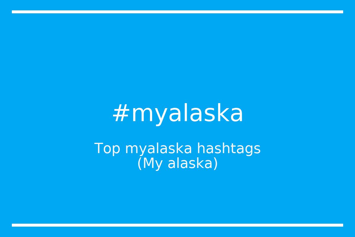 Best My alaska Hashtag for social media like Instagram, Youtube, Twitter, Pinterest, TikTok, Facebook (#myalaska) Best My alaska Hashtag for social media like Instagram, Youtube, Twitter, Pinterest, TikTok, Facebook (#myalaska)