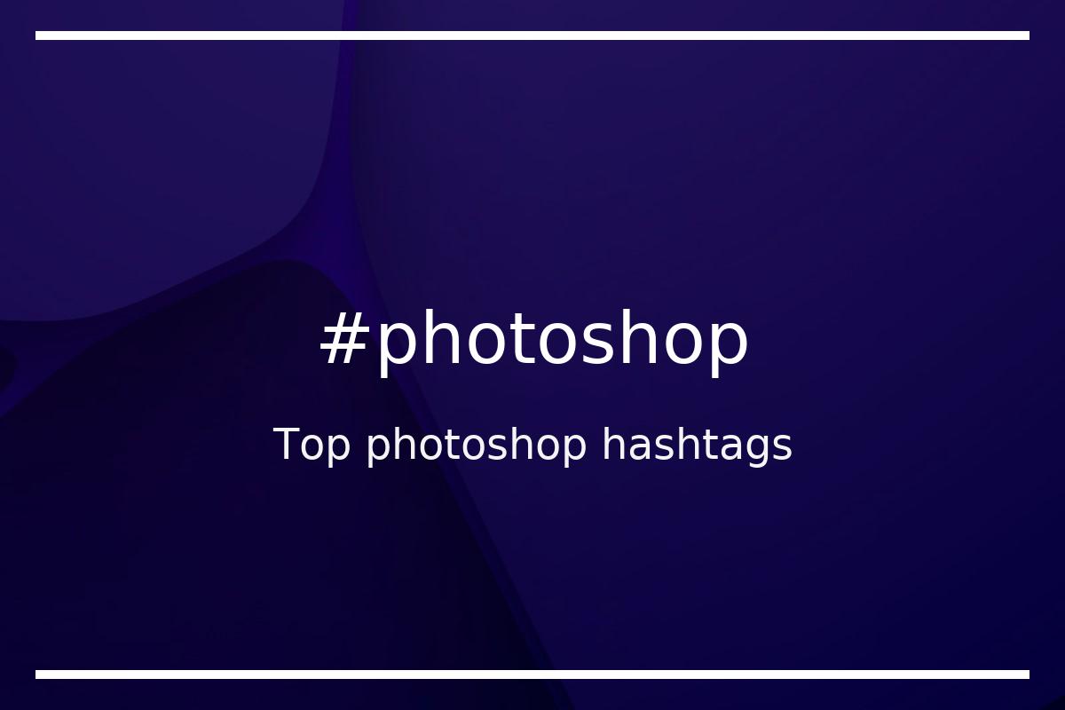 Best photoshop Hashtag for social media like Instagram, Youtube, Twitter, Pinterest, TikTok, Facebook (#photoshop) Best photoshop Hashtag for social media like Instagram, Youtube, Twitter, Pinterest, TikTok, Facebook (#photoshop)