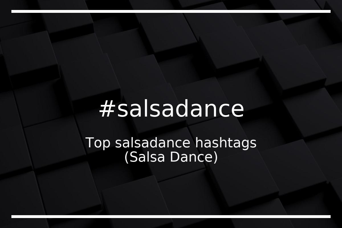 Best Salsa Dance Hashtag for social media like Instagram, Youtube, Twitter, Pinterest, TikTok, Facebook (#salsadance) Best Salsa Dance Hashtag for social media like Instagram, Youtube, Twitter, Pinterest, TikTok, Facebook (#salsadance)