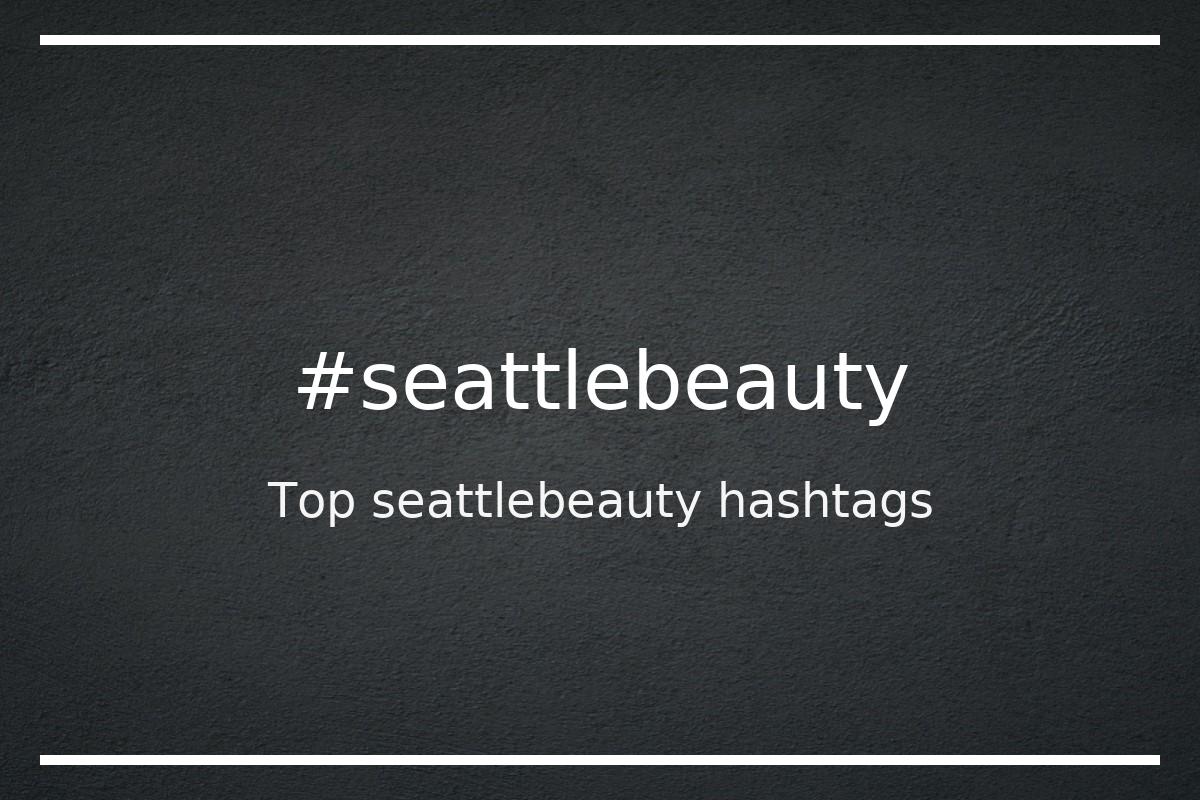 Best seattlebeauty Hashtag for social media like Instagram, Youtube, Twitter, Pinterest, TikTok, Facebook (#seattlebeauty) Best seattlebeauty Hashtag for social media like Instagram, Youtube, Twitter, Pinterest, TikTok, Facebook (#seattlebeauty)