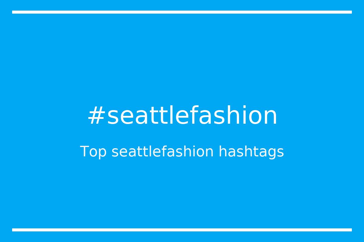 Best seattlefashion Hashtag for social media like Instagram, Youtube, Twitter, Pinterest, TikTok, Facebook (#seattlefashion) Best seattlefashion Hashtag for social media like Instagram, Youtube, Twitter, Pinterest, TikTok, Facebook (#seattlefashion)