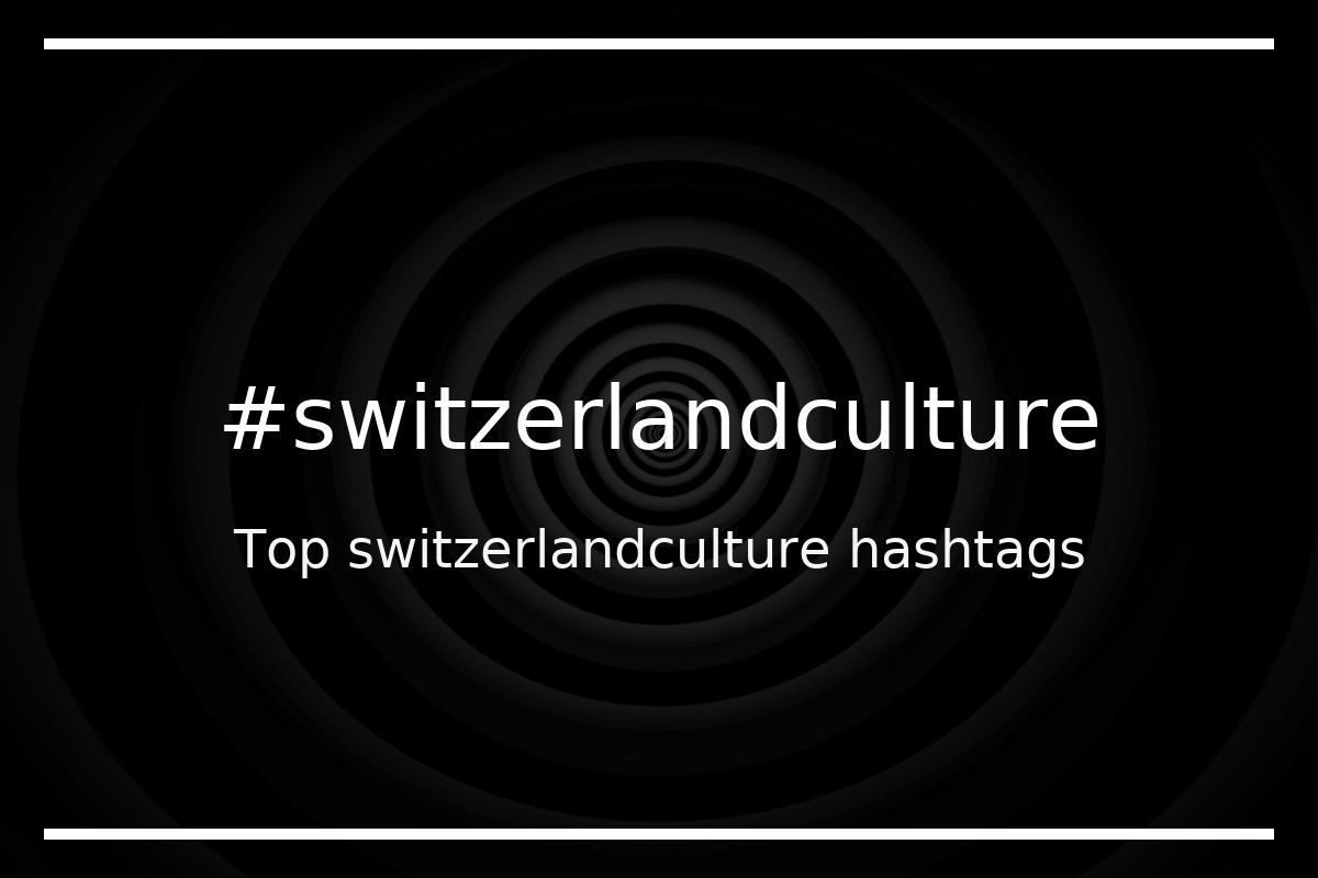 Best switzerlandculture Hashtag for social media like Instagram, Youtube, Twitter, Pinterest, TikTok, Facebook (#switzerlandculture) Best switzerlandculture Hashtag for social media like Instagram, Youtube, Twitter, Pinterest, TikTok, Facebook (#switzerlandculture)