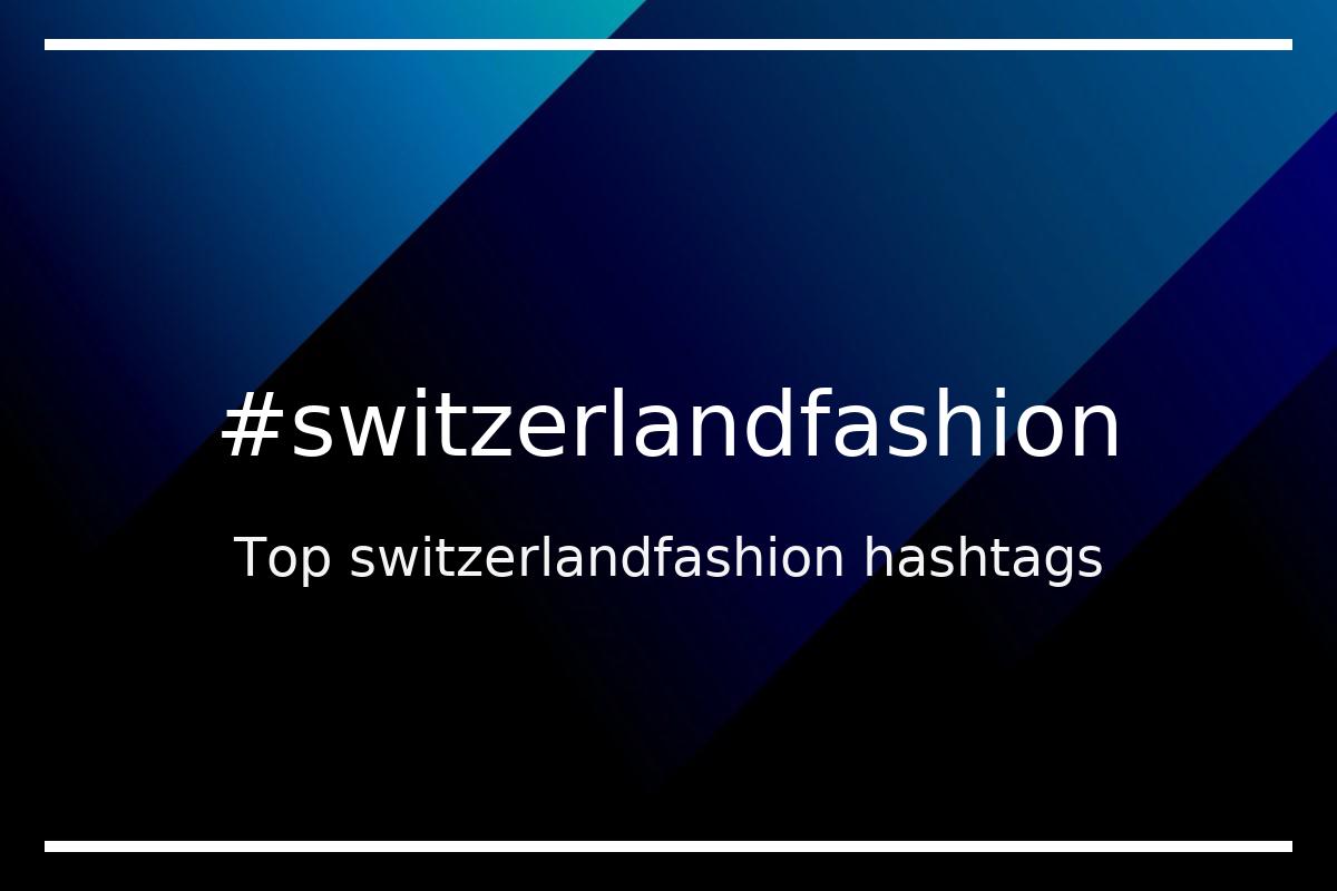 Best switzerlandfashion Hashtag for social media like Instagram, Youtube, Twitter, Pinterest, TikTok, Facebook (#switzerlandfashion) Best switzerlandfashion Hashtag for social media like Instagram, Youtube, Twitter, Pinterest, TikTok, Facebook (#switzerlandfashion)