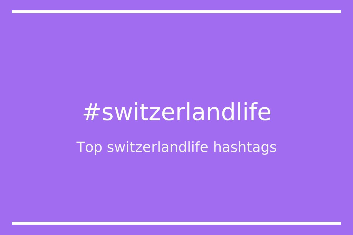 Best switzerlandlife Hashtag for social media like Instagram, Youtube, Twitter, Pinterest, TikTok, Facebook (#switzerlandlife) Best switzerlandlife Hashtag for social media like Instagram, Youtube, Twitter, Pinterest, TikTok, Facebook (#switzerlandlife)