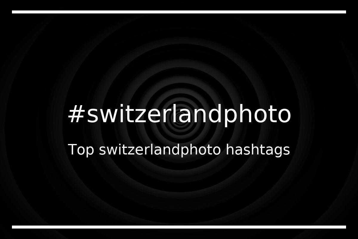 Best switzerlandphoto Hashtag for social media like Instagram, Youtube, Twitter, Pinterest, TikTok, Facebook (#switzerlandphoto) Best switzerlandphoto Hashtag for social media like Instagram, Youtube, Twitter, Pinterest, TikTok, Facebook (#switzerlandphoto)