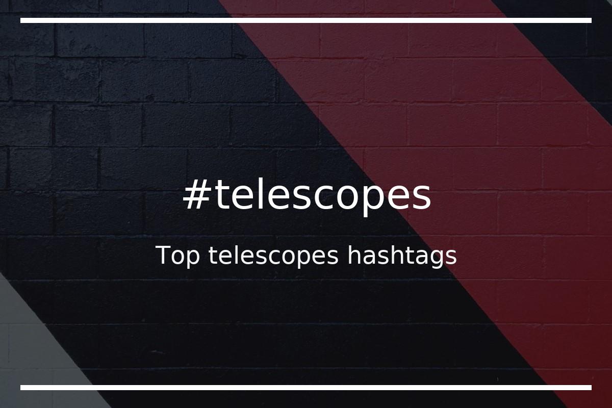 Best telescopes Hashtag for social media like Instagram, Youtube, Twitter, Pinterest, TikTok, Facebook (#telescopes) Best telescopes Hashtag for social media like Instagram, Youtube, Twitter, Pinterest, TikTok, Facebook (#telescopes)