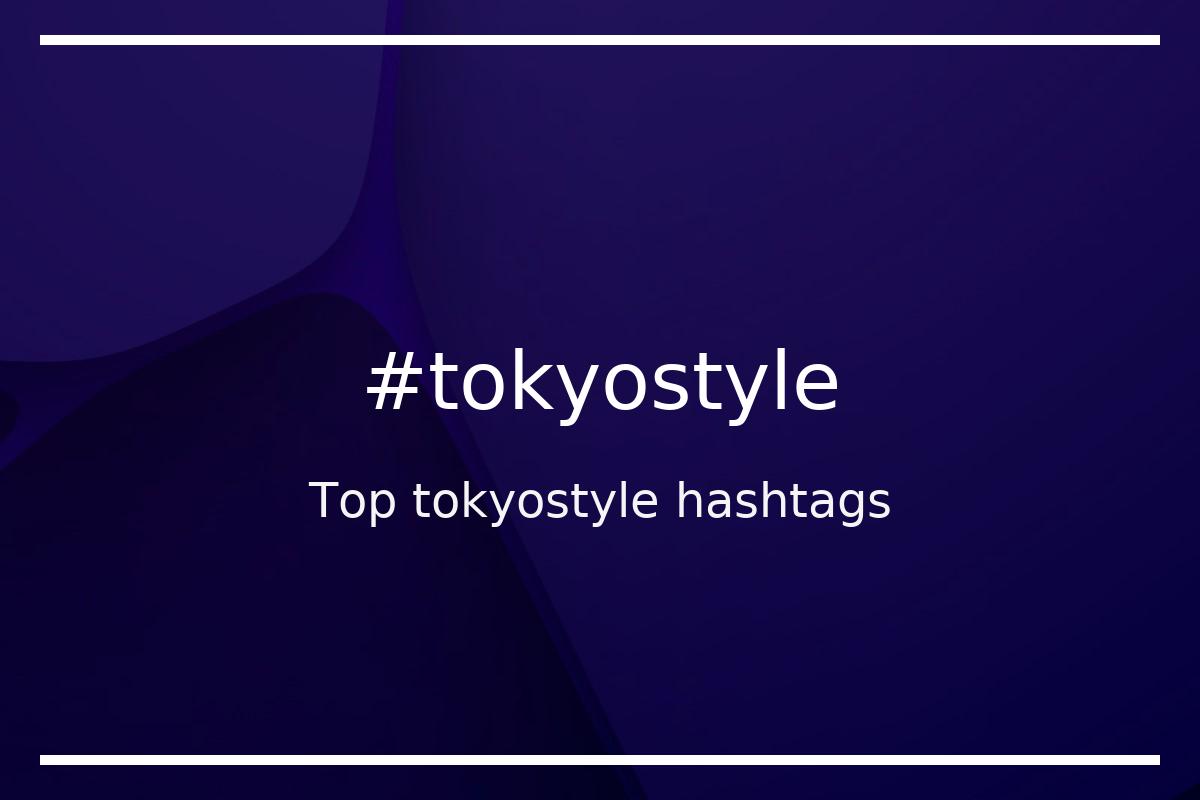 Best tokyostyle Hashtag for social media like Instagram, Youtube, Twitter, Pinterest, TikTok, Facebook (#tokyostyle) Best tokyostyle Hashtag for social media like Instagram, Youtube, Twitter, Pinterest, TikTok, Facebook (#tokyostyle)