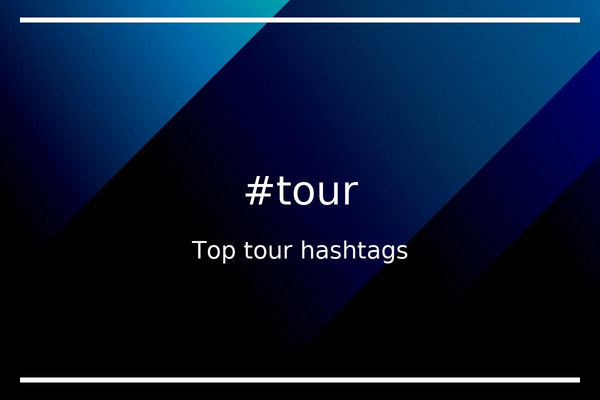 popular tour hashtags