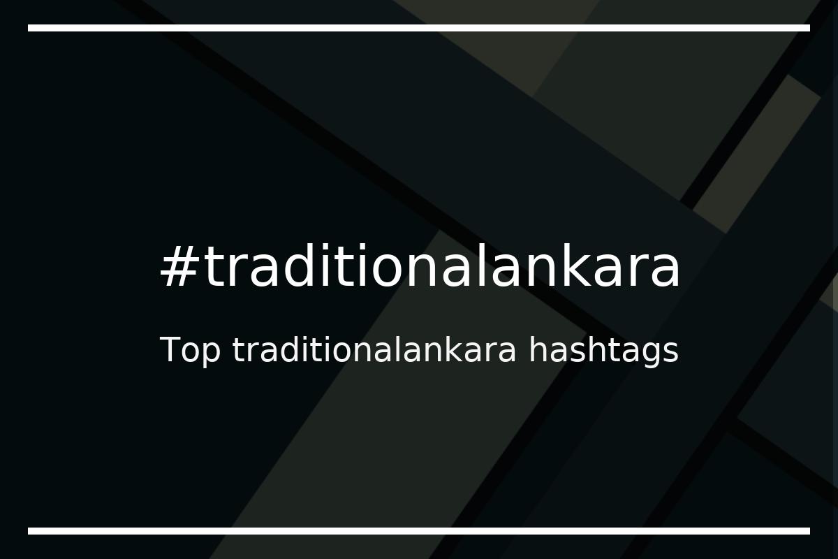 Best traditionalankara Hashtag for social media like Instagram, Youtube, Twitter, Pinterest, TikTok, Facebook (#traditionalankara) Best traditionalankara Hashtag for social media like Instagram, Youtube, Twitter, Pinterest, TikTok, Facebook (#traditionalankara)