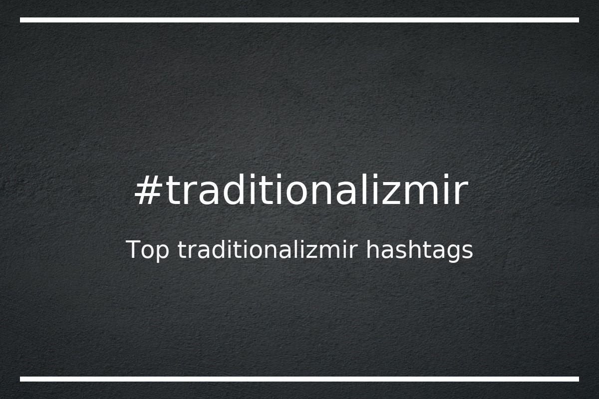 Best traditionalizmir Hashtag for social media like Instagram, Youtube, Twitter, Pinterest, TikTok, Facebook (#traditionalizmir) Best traditionalizmir Hashtag for social media like Instagram, Youtube, Twitter, Pinterest, TikTok, Facebook (#traditionalizmir)