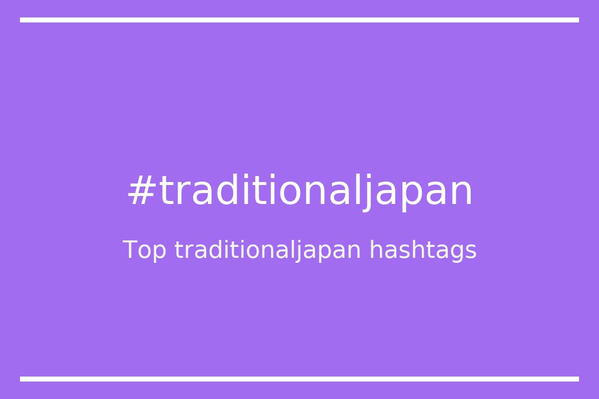 Best traditionaljapan Hashtag for social media like Instagram, Youtube, Twitter, Pinterest, TikTok, Facebook (#traditionaljapan) Best traditionaljapan Hashtag for social media like Instagram, Youtube, Twitter, Pinterest, TikTok, Facebook (#traditionaljapan)