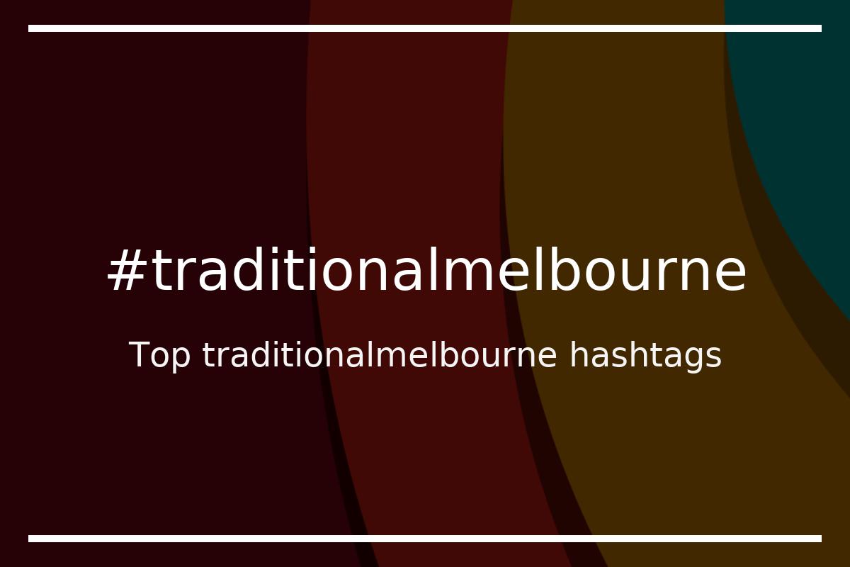 Best traditionalmelbourne Hashtag for social media like Instagram, Youtube, Twitter, Pinterest, TikTok, Facebook (#traditionalmelbourne) Best traditionalmelbourne Hashtag for social media like Instagram, Youtube, Twitter, Pinterest, TikTok, Facebook (#traditionalmelbourne)