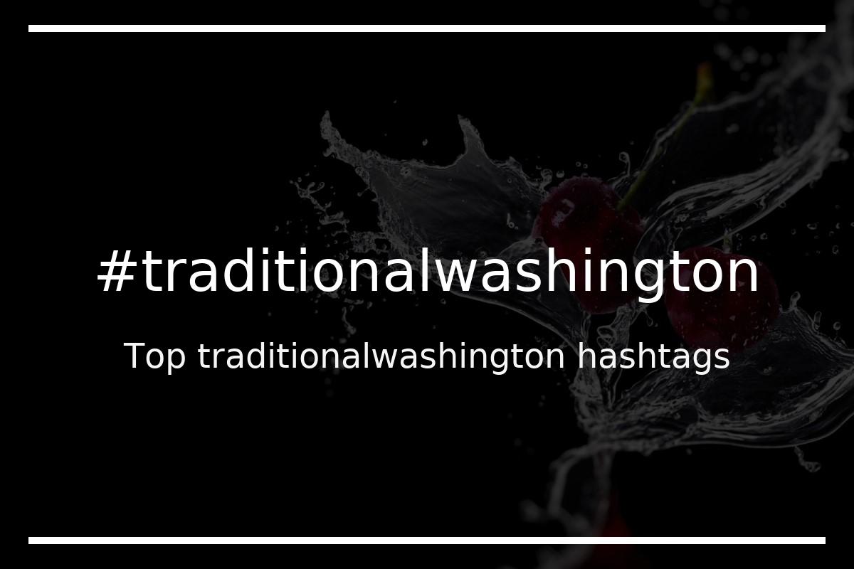 Best traditionalwashington Hashtag for social media like Instagram, Youtube, Twitter, Pinterest, TikTok, Facebook (#traditionalwashington) Best traditionalwashington Hashtag for social media like Instagram, Youtube, Twitter, Pinterest, TikTok, Facebook (#traditionalwashington)