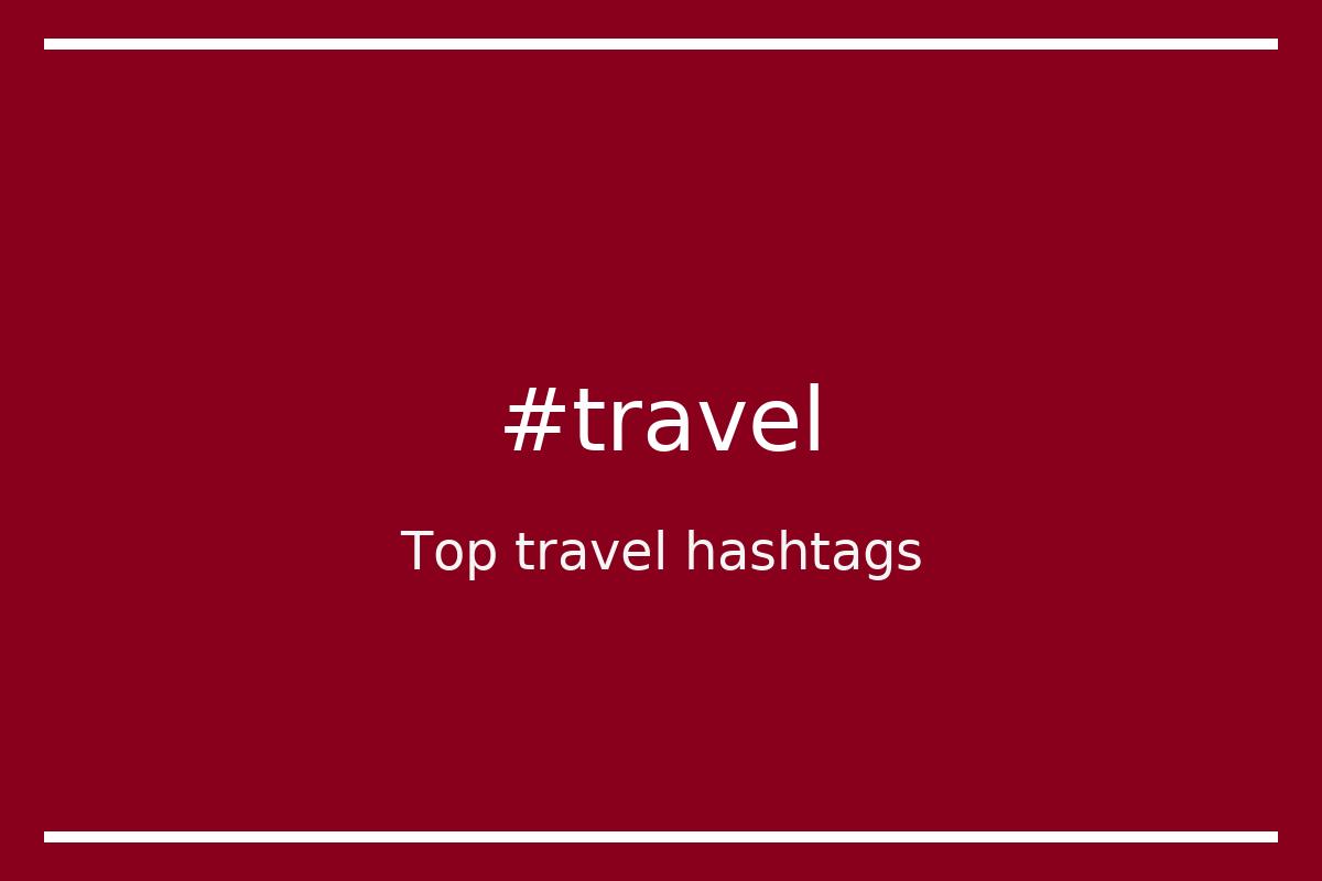 Best travel Hashtag for social media like Instagram, Youtube, Twitter, Pinterest, TikTok, Facebook (#travel)