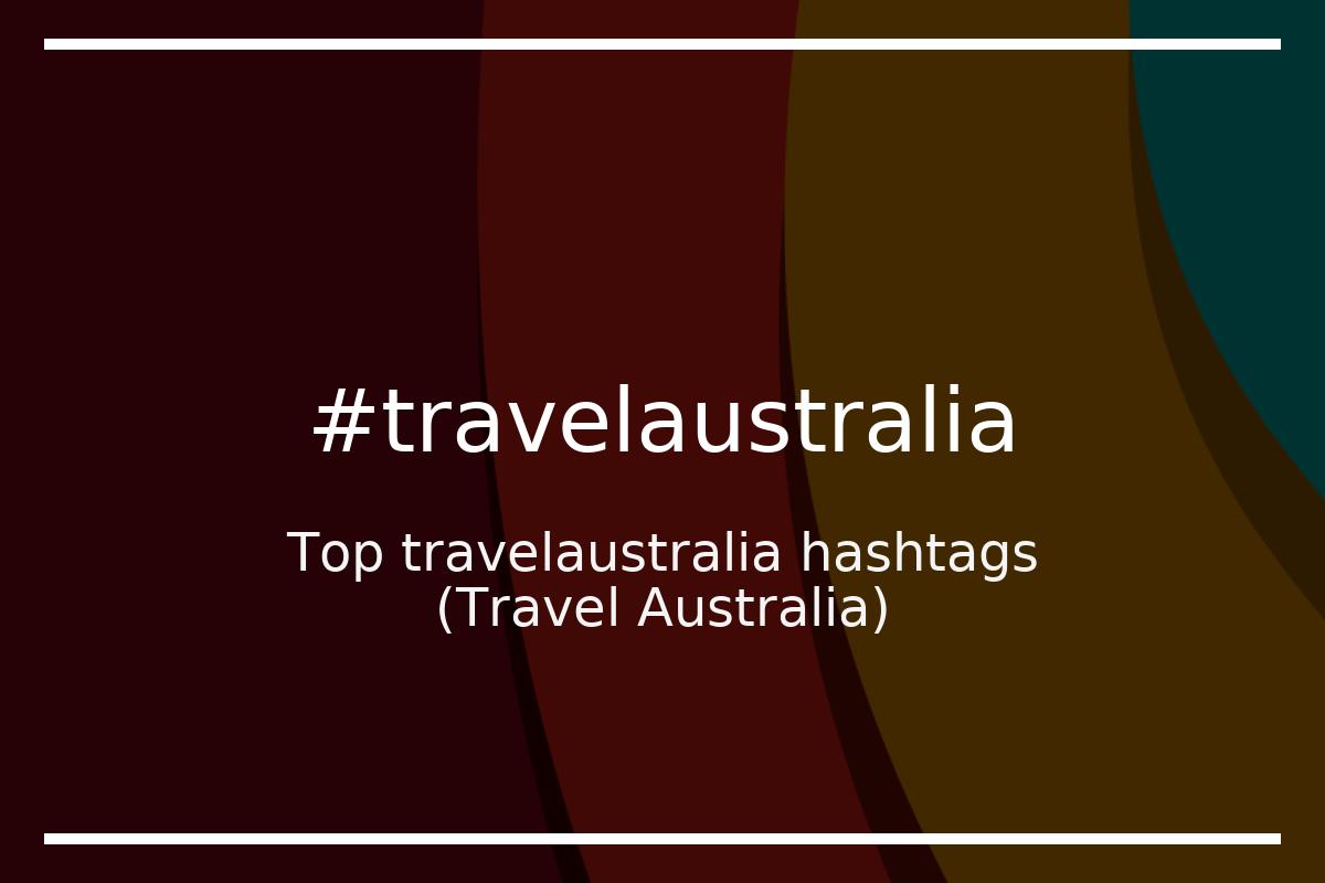 Best Travel Australia Hashtag for social media like Instagram, Youtube, Twitter, Pinterest, TikTok, Facebook (#travelaustralia) Best Travel Australia Hashtag for social media like Instagram, Youtube, Twitter, Pinterest, TikTok, Facebook (#travelaustralia)