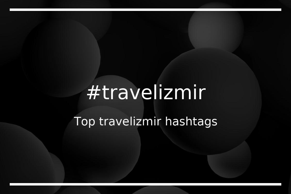Best travelizmir Hashtag for social media like Instagram, Youtube, Twitter, Pinterest, TikTok, Facebook (#travelizmir) Best travelizmir Hashtag for social media like Instagram, Youtube, Twitter, Pinterest, TikTok, Facebook (#travelizmir)