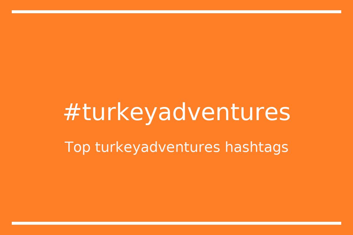 Best turkeyadventures Hashtag for social media like Instagram, Youtube, Twitter, Pinterest, TikTok, Facebook (#turkeyadventures) Best turkeyadventures Hashtag for social media like Instagram, Youtube, Twitter, Pinterest, TikTok, Facebook (#turkeyadventures)