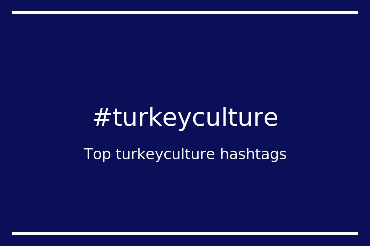 Best turkeyculture Hashtag for social media like Instagram, Youtube, Twitter, Pinterest, TikTok, Facebook (#turkeyculture) Best turkeyculture Hashtag for social media like Instagram, Youtube, Twitter, Pinterest, TikTok, Facebook (#turkeyculture)