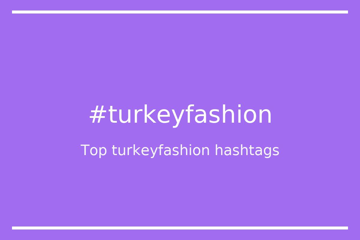 Best turkeyfashion Hashtag for social media like Instagram, Youtube, Twitter, Pinterest, TikTok, Facebook (#turkeyfashion) Best turkeyfashion Hashtag for social media like Instagram, Youtube, Twitter, Pinterest, TikTok, Facebook (#turkeyfashion)