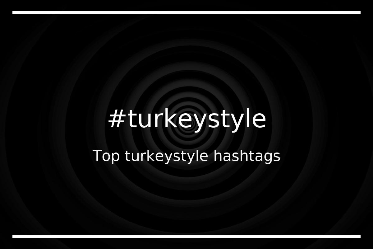 Best turkeystyle Hashtag for social media like Instagram, Youtube, Twitter, Pinterest, TikTok, Facebook (#turkeystyle) Best turkeystyle Hashtag for social media like Instagram, Youtube, Twitter, Pinterest, TikTok, Facebook (#turkeystyle)