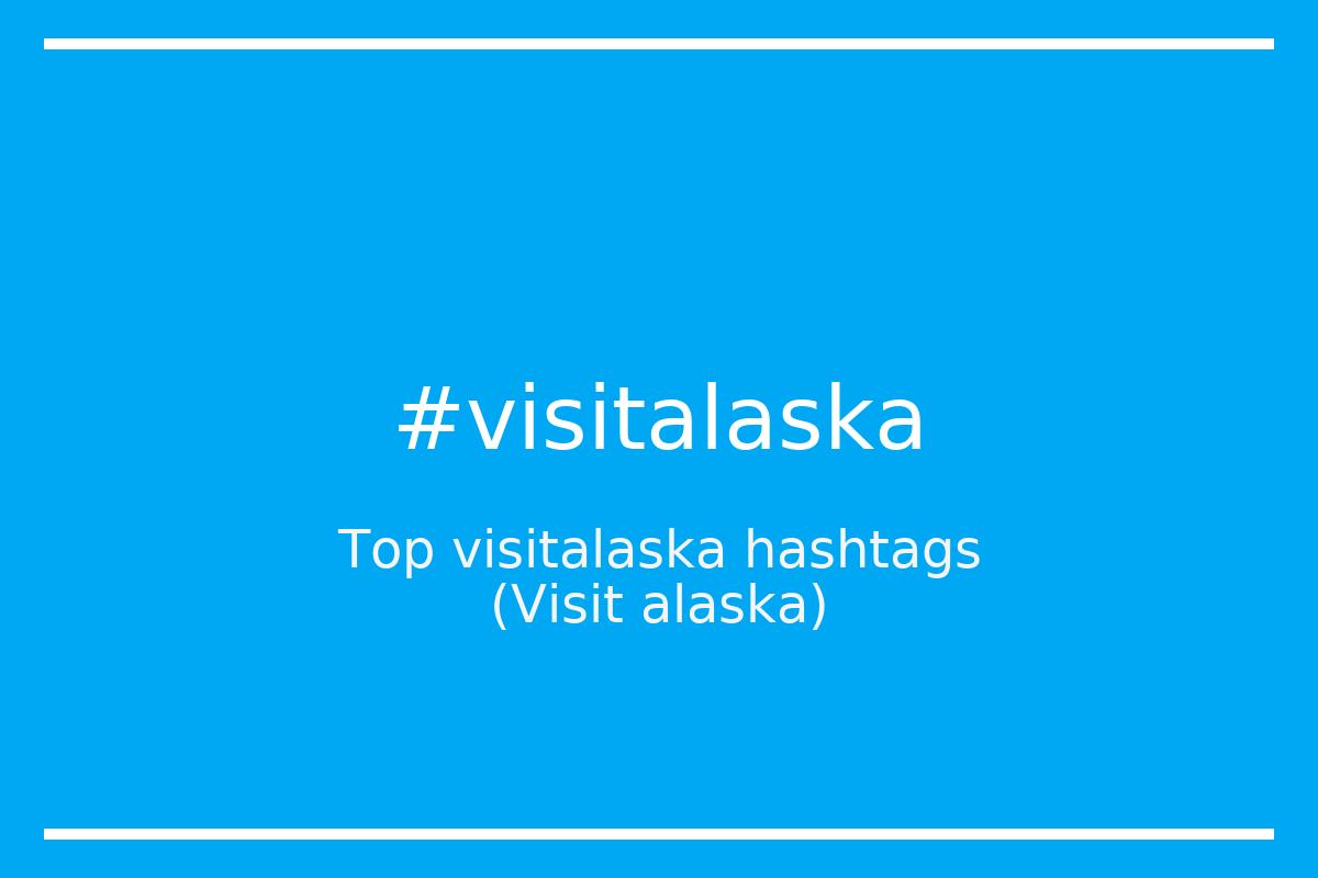 Best Visit alaska Hashtag for social media like Instagram, Youtube, Twitter, Pinterest, TikTok, Facebook (#visitalaska) Best Visit alaska Hashtag for social media like Instagram, Youtube, Twitter, Pinterest, TikTok, Facebook (#visitalaska)