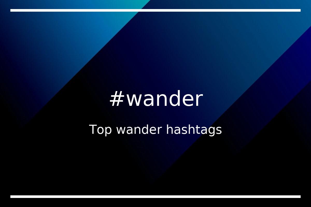 Best wander Hashtag for social media like Instagram, Youtube, Twitter, Pinterest, TikTok, Facebook (#wander) Best wander Hashtag for social media like Instagram, Youtube, Twitter, Pinterest, TikTok, Facebook (#wander)